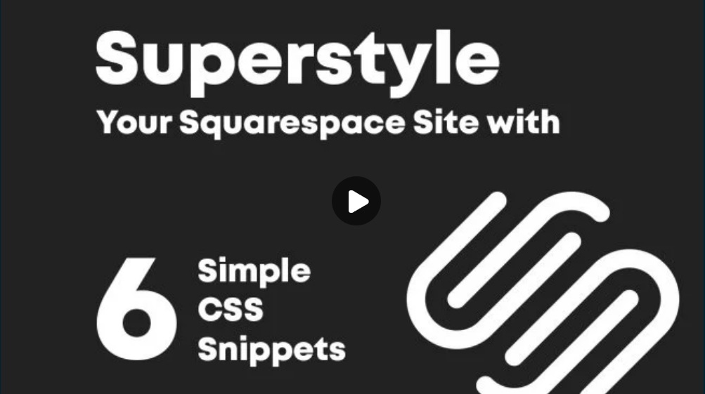 Superstyle Squarespace Sites with 6 Simple CSS Snippets CR